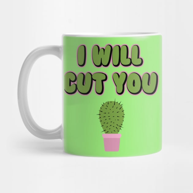 I Will Cut You Funny Cactus Plant Pun by graphicbombdesigns